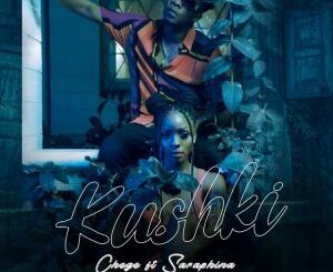 Chege – Kushki Ft. Saraphina