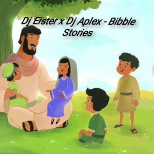 DJ Eister – Bible Stories Ft. DJ Aplex