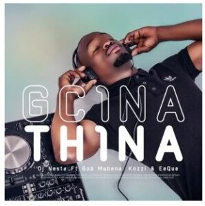 DJ Nesta – Gcina Thina Ft. Bob Mabena, Kozzi & EeQue