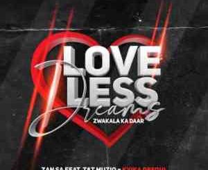 Djy Zan SA – Love Less Dreams Ft. T & T MuziQ & Kyika DeSoul
