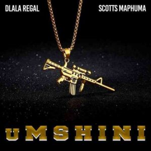 Dlala Regal – Umshini Ft. Scotts Maphuma