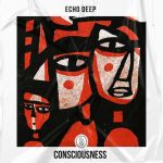 Echo Deep – Consciousness
