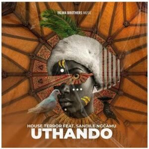 House Terror – Uthando Ft. Sandile Ngcamu