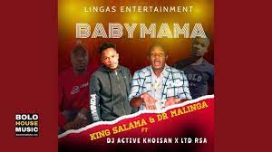 King Salama & Dr Malinga – Baby Mama Ft. Dj Active Khoisan & LTD RSA (Official Audio)