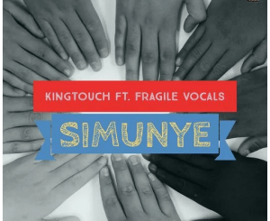 KingTouch – Simunye Ft. Fragile Vocals (Vocal Mix)