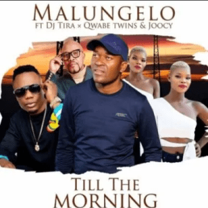 Malungelo – Till The Morning Ft. DJ Tira, Q Twins & Joocy