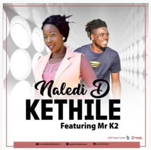 Naledi D – Kethile Ft. Mr K2 (Original Mix)