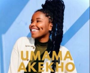 Nkosazana Daughter – Umama Akekho