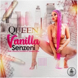 Queen Vanilla – Senzeni Ft. Akhona Excellent & Deejay Soso