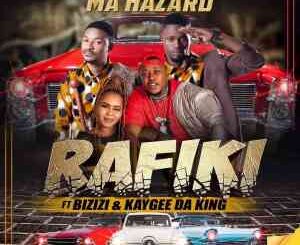 Rafiki – Ma Hazard Ft. Bizizi & Kaygee Da King