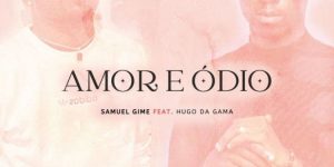 Samuel Guime – Love and Hate Ft. Hugo Da Gama