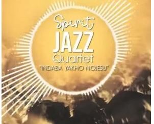Spirit Of Praise – Spirit Jazz Quartet (Indaba Yakho NoJesu)