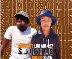 Absolute Lux_Mr427 – Sjimile Ft. Calvin Shaw
