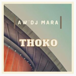 Aw'DJ Mara - Thoko (Gqom Remake)