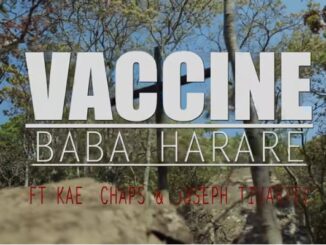 Baba Harare - Vaccine Ft. Kae chaps & Joseph Tivafire