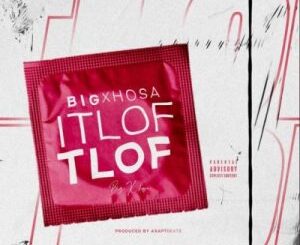 Big Xhosa – ITlof Tlof