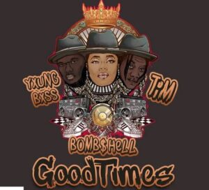 Bombshell Ft. Tim & Yxung Bxss – Good Times