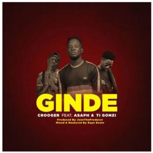 Crooger Ft. Asaph & Ti Gonzi – Ginde