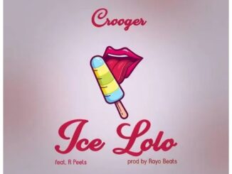 Crooger Ft. R Peels – Ice Lolo