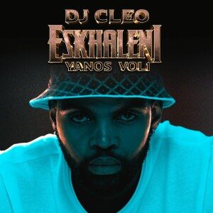 ALBUM: DJ Cleo – Eskhaleni Yanos Vol 1
