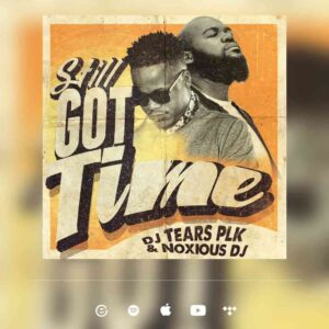 DJ Tears PLK & Noxious DJ – Still Got Time