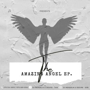 EP: Dj Menzelik & Desire – Amazing Angel