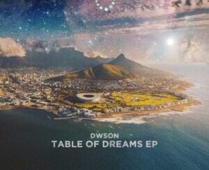 EP: Dwson – Table of Dreams
