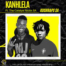 KushRaps SA – Kanhlela Ft. The Catalyst Musix SA