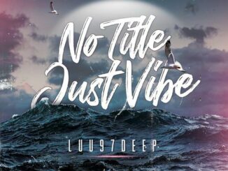 EP: Luu97deep – No Title, Just Vibe