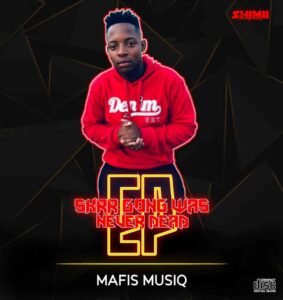 EP: Mafis MusiQ – Skrr Gong Was Never Dead Episode 1