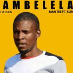 Man Tee – Bambelela Ft. Survivor