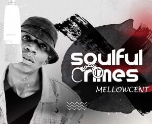 EP: MellowCent – Soulful Crimes