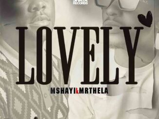Mshayi & Mr Thela – Lovely