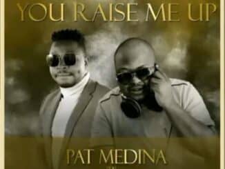 Pat Medina – You Raise Me Up (Amapiano Cover) Ft. Mr Brown