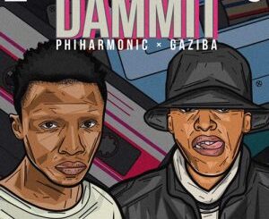 Philharmonic & Gaziba Fam – Dammit Ft. ProSoul Da Deejay