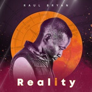 ALBUM: Raul Bryan – Reality
