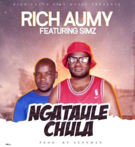 Rich Aumy Ft. Simz – Ngataulechula Download Mp3