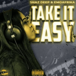 Shaz deep – take it easy Ft. Emoafrika