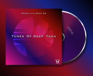 EP: Shenflex_Deep SA – Tunes Of Deep Tech