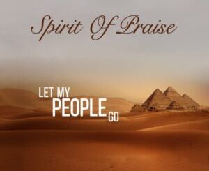 Spirit Of Praise – Let My People Go Ft. Benjamin Dube