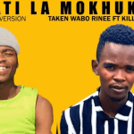 Taken Wabo Rinee – Lebati La Mokhukhu Ft. Killer Wow