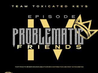 Toxicated Keys – The Problematic Friends Episode IV Album