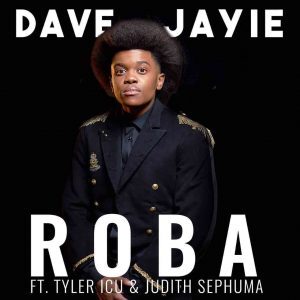 Tyler ICU & Dave Jayie – Roba Ft. Judith Sephuma