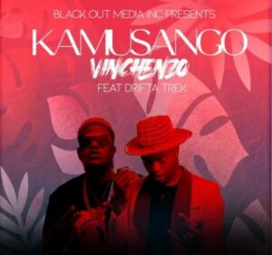 Vinchenzo Ft. Drifta Trek – Kamusango