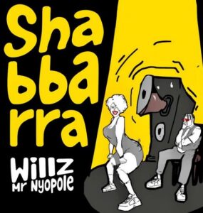 Willz Mr Nyopole – Shabbarra