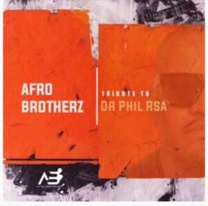 Afro Brotherz – Tribute To Dr Phill RSA Download Mp3