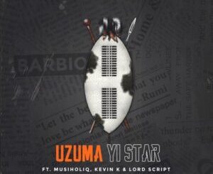 Barbioulis – Uzuma Yi Star ft. Musiholiq, Kevin K & Lordscript