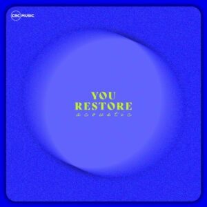 CRC Music – You Restore (Acoustic) Mp3 Download Fakaza