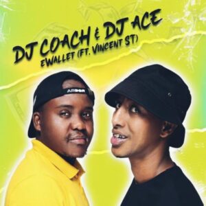 DJ COACH & DJ ACE – EWALLET FT. VINCENT ST