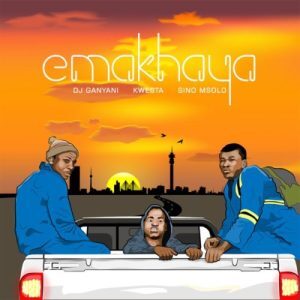 DJ Ganyani ft Kwesta & Sino Msolo – Emakhaya